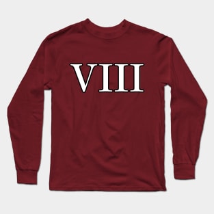 Roman Numeral 8 VIII Long Sleeve T-Shirt